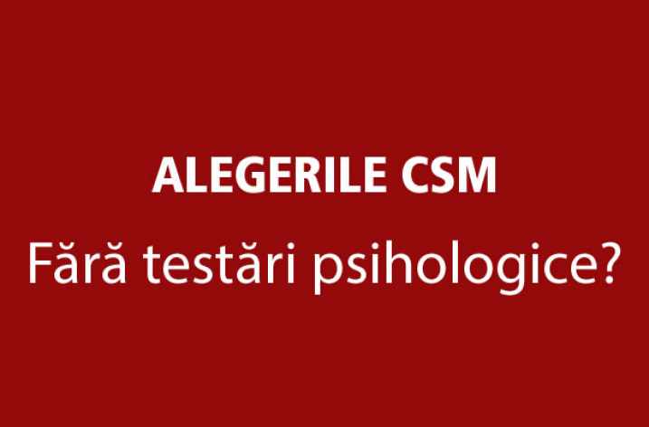 ALEGERILE CSM 2016. Testele psihologice pentru functiile de conducere din sistemul judiciar ar trebui extinse la toate nivelele