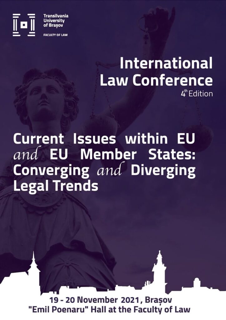 Facultatea de Drept a Universitatii Transilvania din Brasov organizeaza TRANSILVANIA INTERNATIONAL LAW CONFERENCE - 2021 „Current Issues within EU and EU Member States: Converging and Diverging Legal Trends.